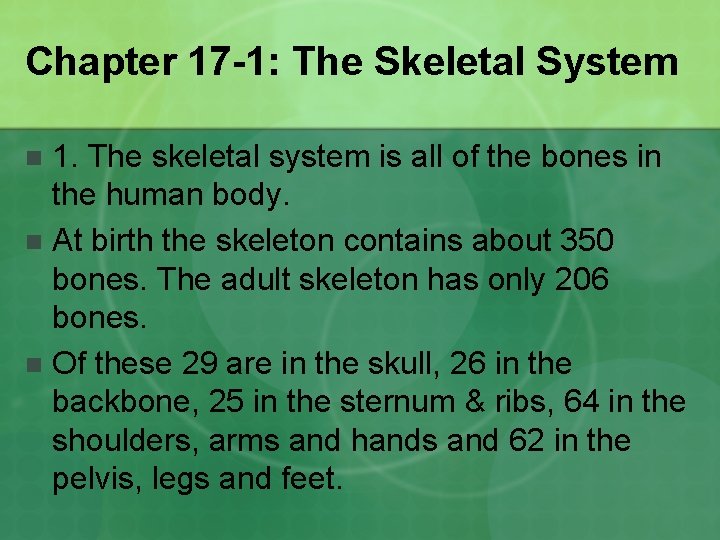 Chapter 17 -1: The Skeletal System 1. The skeletal system is all of the