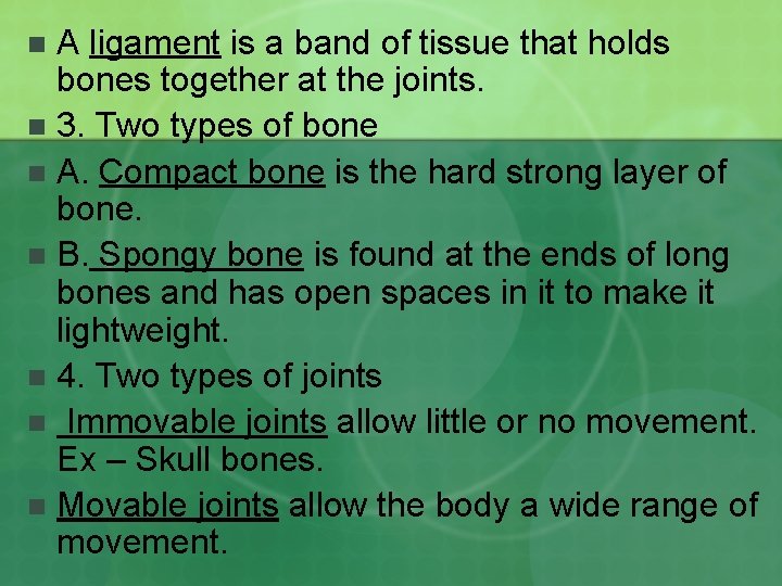 A ligament is a band of tissue that holds bones together at the joints.