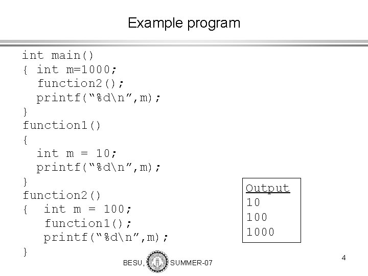 Example program int main() { int m=1000; function 2(); printf(“%dn”, m); } function 1()