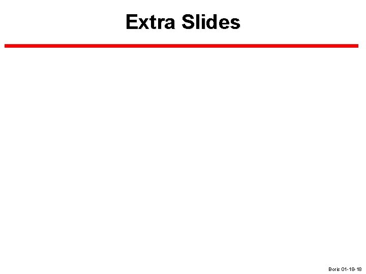 Extra Slides Boris 01 -18 -18 