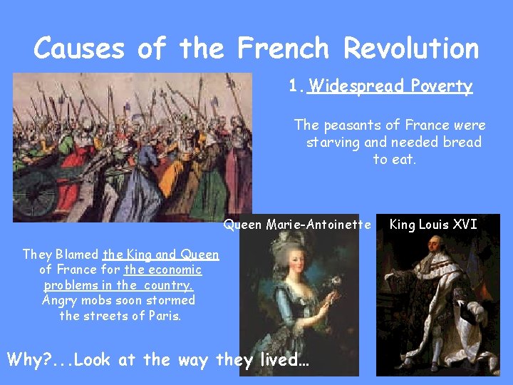 Causes of the French Revolution 1. Widespread Poverty The peasants of France were starving