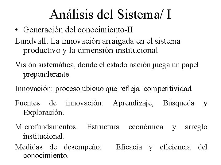 Análisis del Sistema/ I • Generación del conocimiento-II Lundvall: La innovación arraigada en el