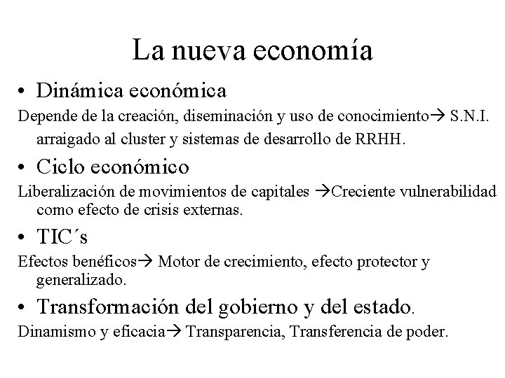 La nueva economía • Dinámica económica Depende de la creación, diseminación y uso de