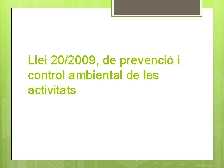 Llei 20/2009, de prevenció i control ambiental de les activitats 