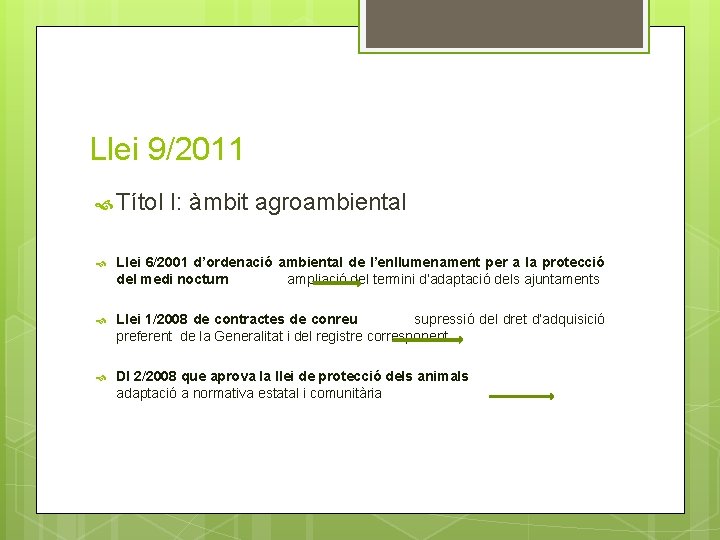 Llei 9/2011 Títol I: àmbit agroambiental Llei 6/2001 d’ordenació ambiental de l’enllumenament per a