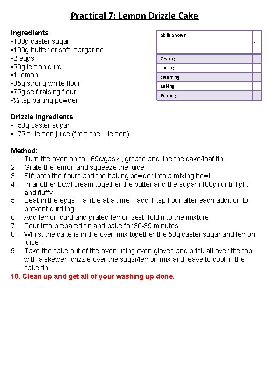 Practical 7: Lemon Drizzle Cake Ingredients • 100 g caster sugar • 100 g