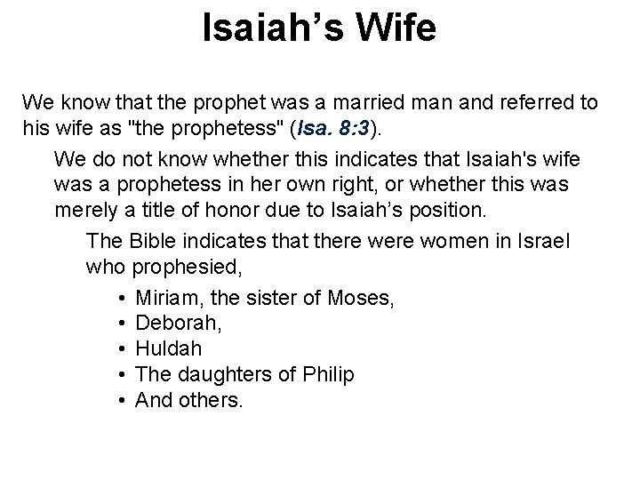 Isaiah’s Wife We know that the prophet was a married man and referred to