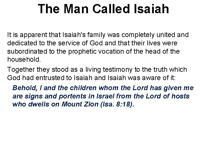 The Man Called Isaiah It is apparent that Isaiah's family was completely united and