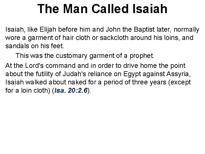 The Man Called Isaiah, like Elijah before him and John the Baptist later, normally