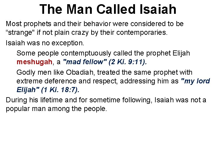 The Man Called Isaiah Most prophets and their behavior were considered to be “strange"