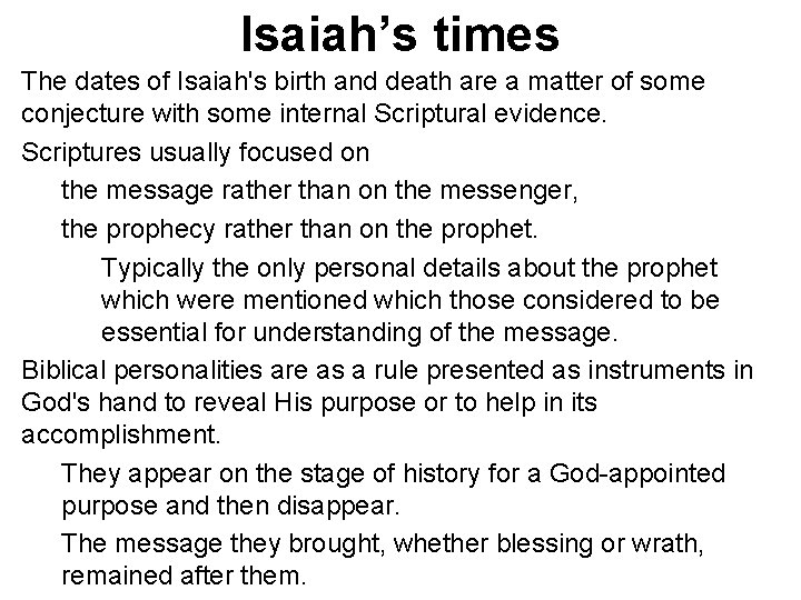 Isaiah’s times The dates of Isaiah's birth and death are a matter of some