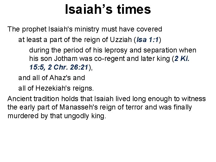 Isaiah’s times The prophet Isaiah's ministry must have covered at least a part of