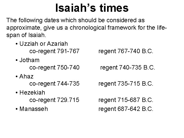 Isaiah’s times The following dates which should be considered as approximate, give us a