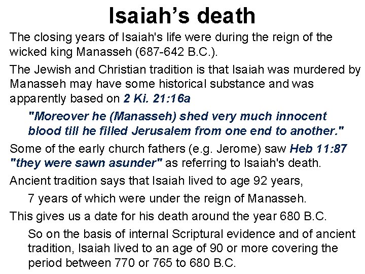 Isaiah’s death The closing years of Isaiah's life were during the reign of the