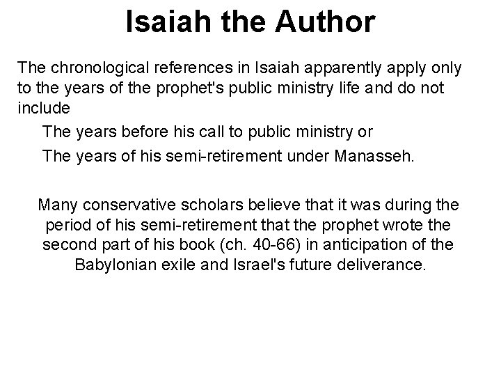 Isaiah the Author The chronological references in Isaiah apparently apply only to the years