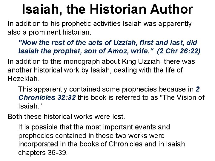 Isaiah, the Historian Author In addition to his prophetic activities Isaiah was apparently also