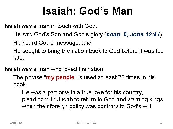 Isaiah: God’s Man Isaiah was a man in touch with God. He saw God’s