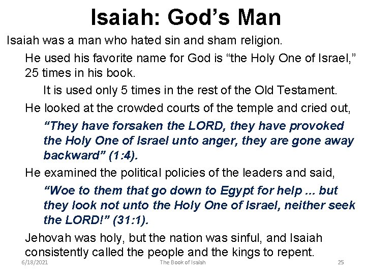 Isaiah: God’s Man Isaiah was a man who hated sin and sham religion. He