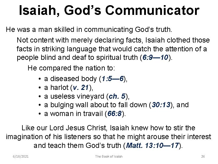 Isaiah, God’s Communicator He was a man skilled in communicating God’s truth. Not content