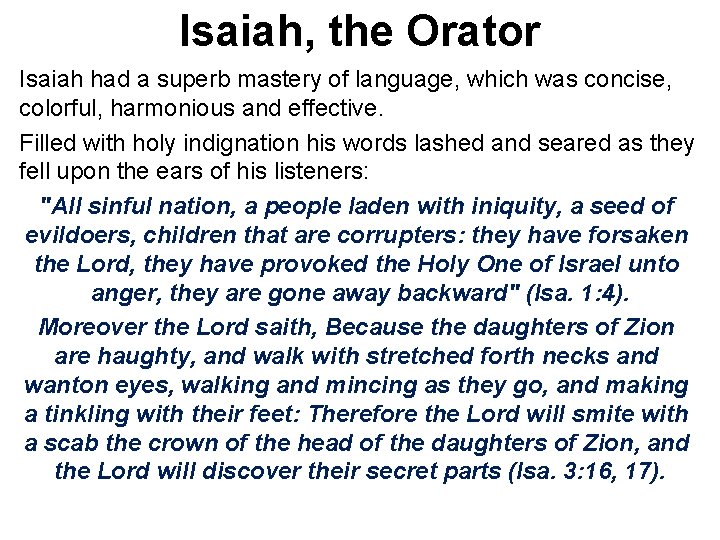 Isaiah, the Orator Isaiah had a superb mastery of language, which was concise, colorful,