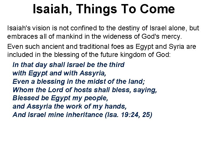 Isaiah, Things To Come Isaiah's vision is not confined to the destiny of Israel