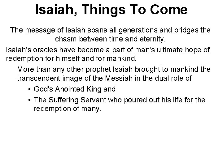Isaiah, Things To Come The message of Isaiah spans all generations and bridges the