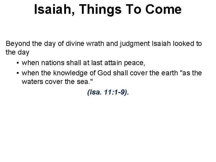 Isaiah, Things To Come Beyond the day of divine wrath and judgment Isaiah looked