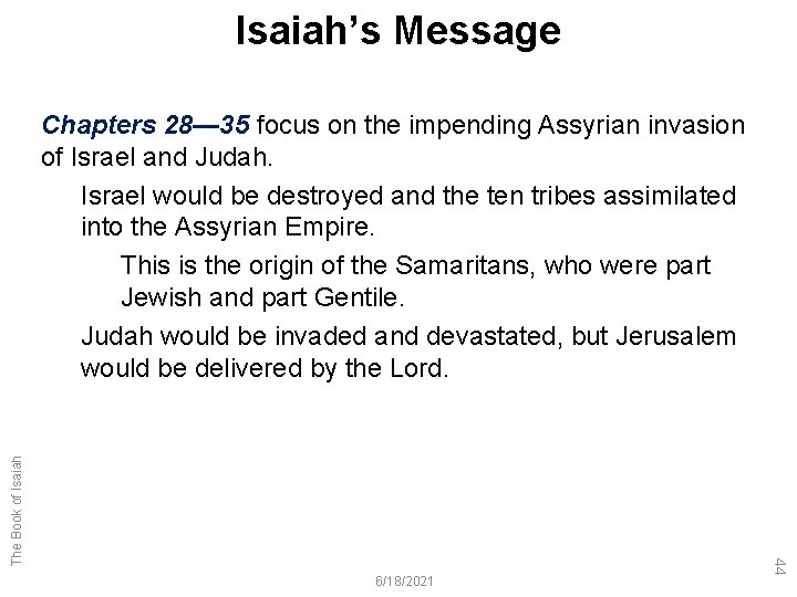 Isaiah’s Message 6/18/2021 44 The Book of Isaiah Chapters 28— 35 focus on the