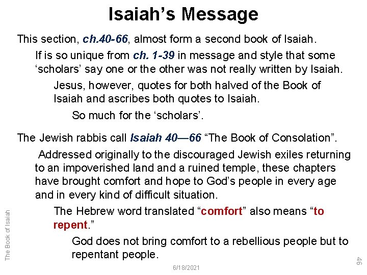 Isaiah’s Message The Jewish rabbis call Isaiah 40— 66 “The Book of Consolation”. Addressed