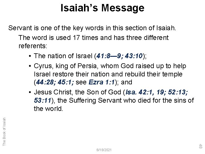 Isaiah’s Message 6/18/2021 48 The Book of Isaiah Servant is one of the key