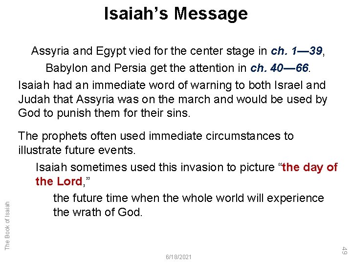 Isaiah’s Message The prophets often used immediate circumstances to illustrate future events. Isaiah sometimes