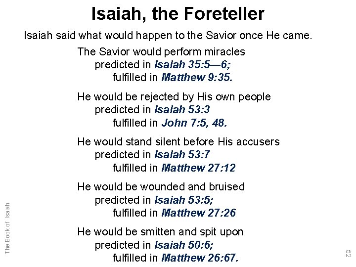 Isaiah, the Foreteller Isaiah said what would happen to the Savior once He came.