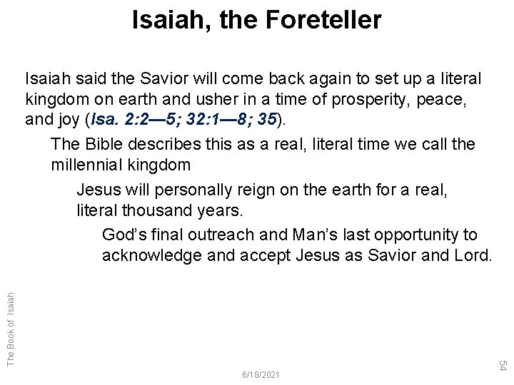 Isaiah, the Foreteller 6/18/2021 54 The Book of Isaiah said the Savior will come
