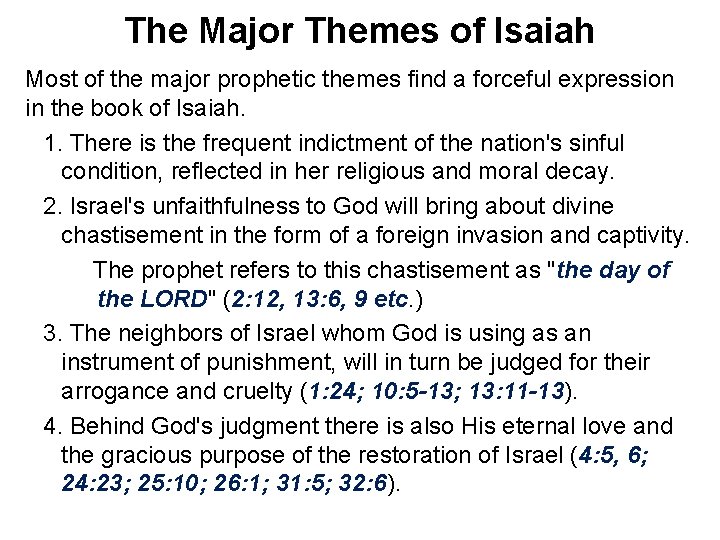 The Major Themes of Isaiah Most of the major prophetic themes find a forceful