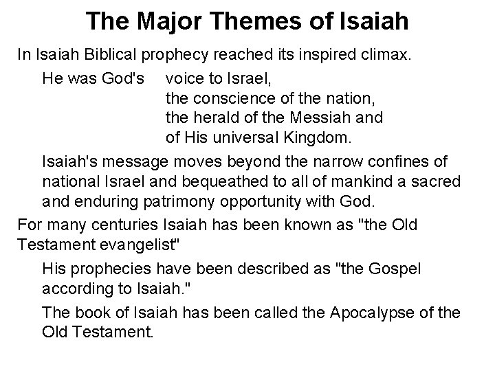 The Major Themes of Isaiah In Isaiah Biblical prophecy reached its inspired climax. He