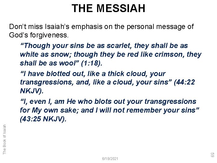 THE MESSIAH 6/18/2021 59 The Book of Isaiah Don’t miss Isaiah’s emphasis on the