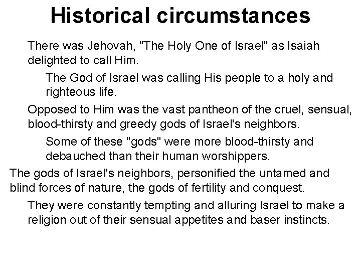 Historical circumstances There was Jehovah, "The Holy One of Israel" as Isaiah delighted to