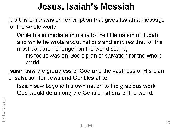 Jesus, Isaiah’s Messiah 6/18/2021 62 The Book of Isaiah It is this emphasis on