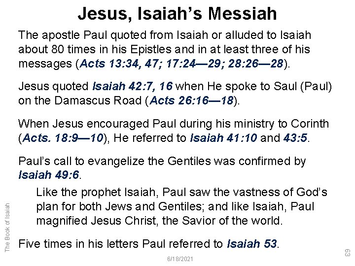 Jesus, Isaiah’s Messiah The apostle Paul quoted from Isaiah or alluded to Isaiah about
