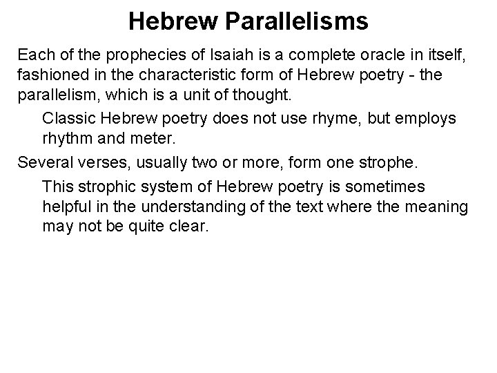 Hebrew Parallelisms Each of the prophecies of Isaiah is a complete oracle in itself,