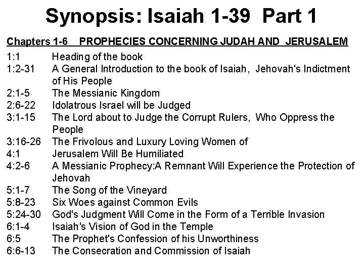 Synopsis: Isaiah 1 -39 Part 1 Chapters 1 -6 PROPHECIES CONCERNING JUDAH AND JERUSALEM