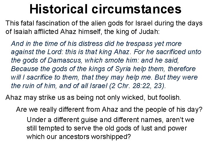 Historical circumstances This fatal fascination of the alien gods for Israel during the days