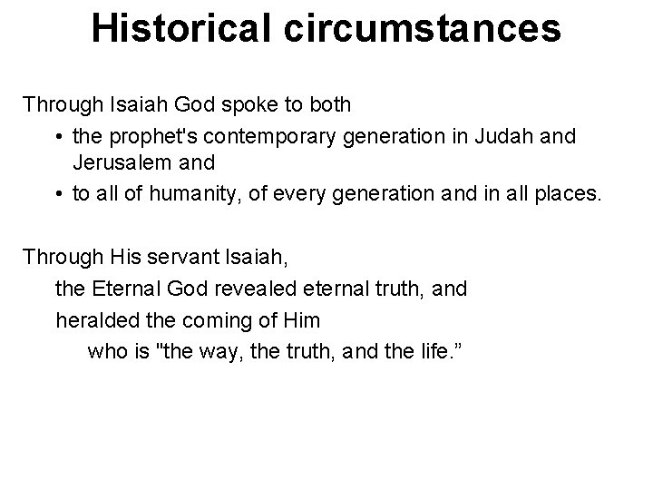 Historical circumstances Through Isaiah God spoke to both • the prophet's contemporary generation in