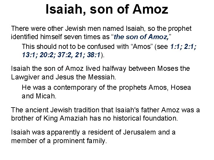 Isaiah, son of Amoz There were other Jewish men named Isaiah, so the prophet