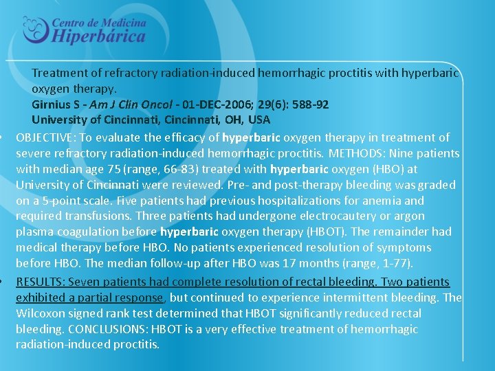  • • Treatment of refractory radiation-induced hemorrhagic proctitis with hyperbaric oxygen therapy. Girnius