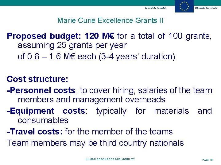 Community Research European Commission Marie Curie Excellence Grants II Proposed budget: 120 M€ for