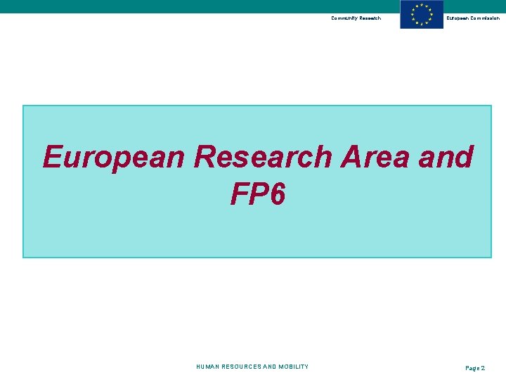 Community Research European Commission European Research Area and FP 6 HUMAN RESOURCES AND MOBILITY