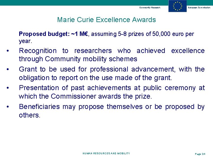 Community Research European Commission Marie Curie Excellence Awards Proposed budget: ~1 M€, assuming 5