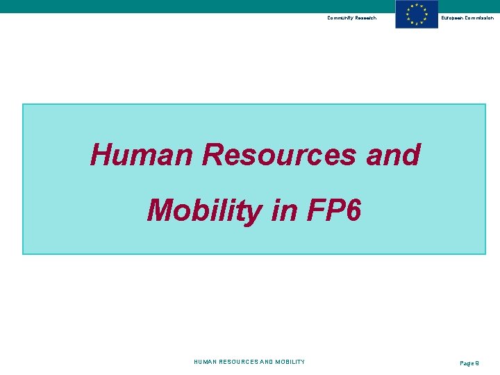 Community Research European Commission Human Resources and Mobility in FP 6 HUMAN RESOURCES AND