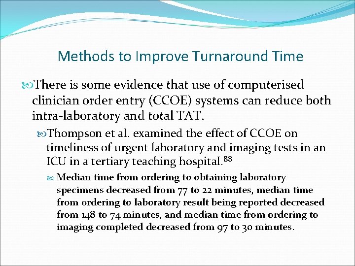 Methods to Improve Turnaround Time There is some evidence that use of computerised clinician